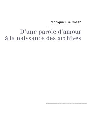cover image of D'une parole d'amour à la naissance des archives